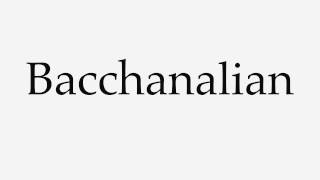 How to Pronounce Bacchanalian [upl. by Engel]