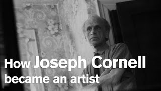 How Joseph Cornell became an artist [upl. by Loeb]