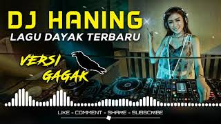 DJ HANING LAGU DAYAK TERBARU VERSI GAGAK [upl. by Dnalyag]