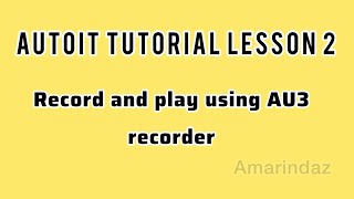 Autoit Tutorials Part 2 Record and Play back using AU3Recorder [upl. by Gavrila]