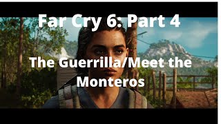 Far Cry 6 The Guerrilla and Meet the Monteros Part 4 [upl. by Arlyn895]