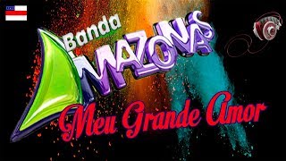 BANDA AMAZONAS  MEU GRANDE AMOR [upl. by Gora]