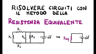 Metodo della Resistenza Equivalente per Risolvere i Circuiti [upl. by Akeimahs]