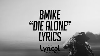 Bmike  Die Alone feat JayteKz Lyrics [upl. by Ikcir]