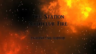 The Station Nightclub Fire  A Short Documentary  Fascinating Horror [upl. by Eissirk336]