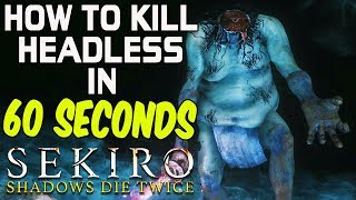 SEKIRO BOSS GUIDES  How To Easily Kill Headless In 60 Seconds [upl. by Karlotte]