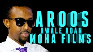 AWALE ADAN  AROOS  Official 2016 HD MOHA FILMS [upl. by Adiesirb]