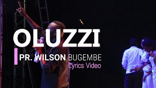 Pastor Wilson Bugembe  Oluzzi Lyrics Video 2021 Uganda Gospel Worship Song [upl. by Clerc]