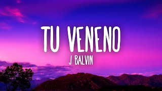 J Balvin  Tu Veneno LetraLyrics [upl. by Licha677]