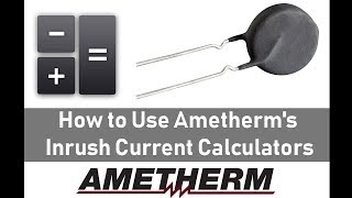 How to Use Ametherms Inrush Current Calculators [upl. by Ahtekahs]