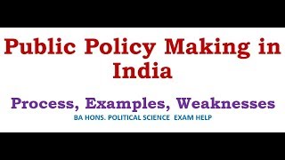 PUBLIC POLICY MAKING IN INDIA PROCESS EXAMPLES WEAKNESSES [upl. by Yddur]