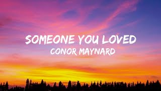 Conor Maynard  Someone You Loved lyrics [upl. by Nekal99]