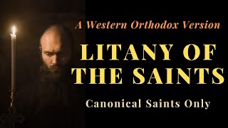 LITANY OF THE SAINTS – a Western Orthodox Version [upl. by Alvan]