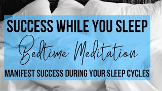 Manifest Success While You Sleep  Subconscious Bedtime Meditation [upl. by Pence]