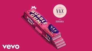 VAX amp Sorana  Bubble Gum Audio [upl. by Battista]