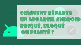 Comment réparer un appareil Android briqué bloqué ou planté [upl. by Berton]