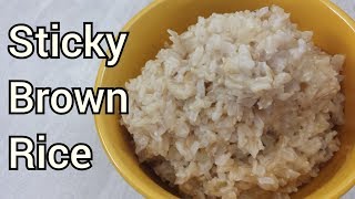 Glutinous Rice Recipe  Sticky Brown Rice  How to Make Sticky Rice [upl. by Binetta]