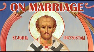 On Marriage  Homily by St John Chrysostom Eph 52233 [upl. by Hiroko918]