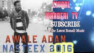 AWALE ADAN NASTEEX 2016  CIYAAL WAABERI TV [upl. by Tedmann]