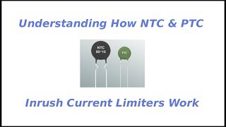 Understanding How NTC amp PTC Inrush Current Limiters Work [upl. by Batsheva]