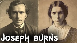 The Sinister amp Brutal Case of Joseph Burns [upl. by Aihsad]