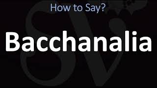 How to Pronounce Bacchanalia CORRECTLY [upl. by Feriga]