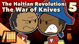 The Haitian Revolution  The War of Knives  Extra History  Part 5 [upl. by Enimisaj]