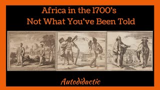 Africa in the 1700s  Not What Youve Been Told [upl. by Surazal]