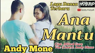 LAGU DANSA TERBARU quotANA MANTUquot COVER BY ANDY MONE CIPT ALFRED GARE httpsyoutubebcidIUfWpmY [upl. by Roye336]