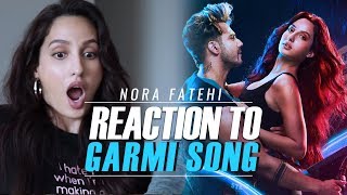 Nora Fatehi  Reaction To Garmi Song  Street Dancer 3D [upl. by Eded581]