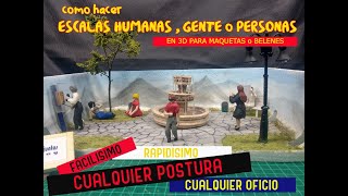 Como hacer ESCALAS HUMANAS o GENTE3Dpara MAQUETAS o BELENES2021 [upl. by Leopoldine]