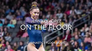 Gymnastics Floor Music  On the Floor  Jennifer Lopez [upl. by Verger731]