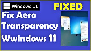 How to Fix Aero Transparency in Windows 11 [upl. by Lednor286]