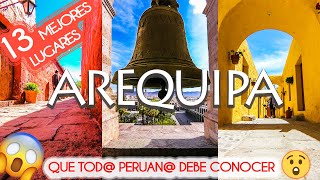 AREQUIPA  13 LUGARES TURÍSTICOS PARA VISITAR TODO lo que DEBES SABER HACER y CONOCER 😲 [upl. by Noiraa]