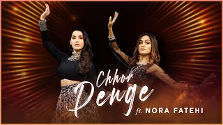 Chhor Denge  Nora Fatehi X Sonali Bhadauria  Dance Collaboration [upl. by Iruyas]