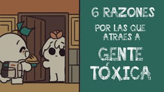 6 Razones por las que Atraes a Gente Tóxica  PSYCH2GO [upl. by Crist]