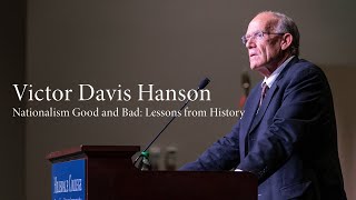 Victor Davis Hanson  Nationalism Good and Bad Lessons from History [upl. by Niuqram]