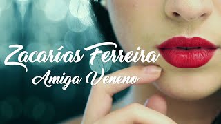 Zacarías Ferreira  Amiga Veneno Video Oficial 4K [upl. by Anil316]