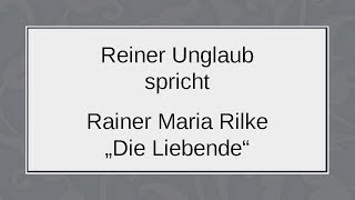 Rainer Maria Rilke „Die Liebende“ 1918 [upl. by Elvie]