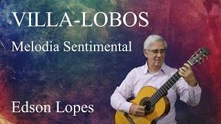 Edson Lopes plays VILLALOBOS Melodia Sentimental [upl. by Ventre610]