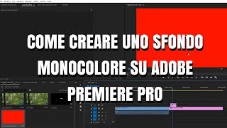 Come creare uno sfondo monocolore su Adobe Premiere Pro [upl. by Elizabet685]