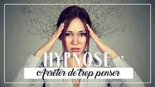 HYPNOSE  Arrêter de trop penser 20 min [upl. by Navanod]