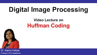 L41  Huffman Coding  Lossless Compression Algorithm  Digital Image Processing AKTU [upl. by Maloney]