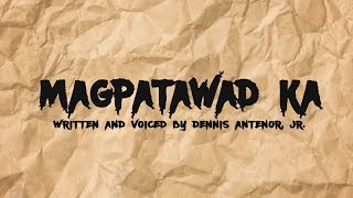 MAGPATAWAD KA  DENNIS ANTENOR JR [upl. by Mcdowell468]