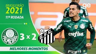 PALMEIRAS 3 X 2 SANTOS  MELHORES MOMENTOS  11ª RODADA BRASILEIRÃO 2021  geglobo [upl. by Anirat80]