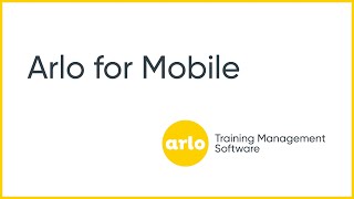 Arlo for Mobile Overview  Arlo Training Management Software [upl. by Suehtomit]