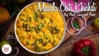 Masala Oats Khichdi Recipe  Chef Sanjyot Keer [upl. by Anev]