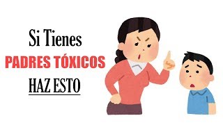 11 Maneras De Lidiar Con Padres Tóxicos ► Aprende Cómo Tratarlos [upl. by Nagrom]